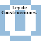 Ley de Construcciones.