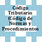Código Tributario (Código de Normas y Procedimientos Tributarios).