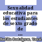 Sexualidad educativa para los estudiantes de sexto grado de la escuela Dos Ríos de Upala Zona Norte-Circuito 07
