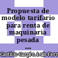Propuesta de modelo tarifario para renta de maquinaria pesada a la empresa Agronegocios y Flores, S.A. en el año 2013