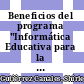 Beneficios del programa "Informática Educativa para la población de Aula Abierta", promovido por la Fundación Omar Dengo, en el proceso de enseñanza y aprendizaje de los jóvenes, en la Escuela Barrio Las Palmas, Circuito 01 de la Dirección Regional de Educación Cañas, durante el primer semestre de 2011.