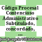 Código Procesal Contencioso Administrativo Subtitulado, concordado, con espacios para anotaciones en cada artículo