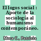 El logos social : Aporte de la sociología al humanismo contemporáneo.