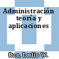 Administración teoría y aplicaciones