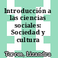 Introducción a las ciencias sociales: Sociedad y cultura contemporáneas.