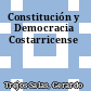 Constitución y Democracia Costarricense