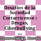 Desafíos de la Sociedad Costarricense : Drogas, Ciberbullying y Seguridad Vial